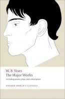 W. B. Yeats - The Major Works: including poems, plays, and critical prose - 9780199537495 - V9780199537495