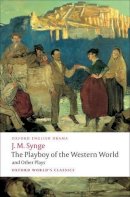 J. M. Synge - The Playboy of the Western World and Other Plays: Riders to the Sea; The Shadow of the Glen; The Tinker´s Wedding; The Well of the Saints; The Playboy of the Western World; Deirdre of the Sorrows - 9780199538058 - KSK0000322