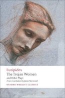 Euripides - The Trojan Women and Other Plays - 9780199538812 - V9780199538812