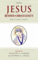 Gregory A Barker - Jesus Beyond Christianity: The Classic Texts - 9780199553440 - V9780199553440