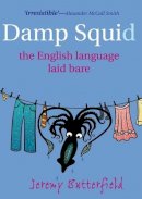 Jeremy Butterfield - Damp Squid: The English Language Laid Bare - 9780199574094 - V9780199574094