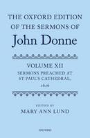 Mary Ann Lund - The Oxford Edition of the Sermons of John Donne: Volume 12: Sermons Preached at St Paul´s Cathedral, 1626 - 9780199578580 - V9780199578580