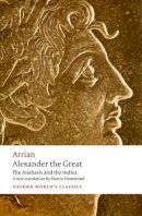 Arrian - Alexander the Great: The Anabasis and the Indica - 9780199587247 - V9780199587247