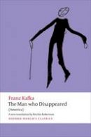 Franz Kafka - The Man who Disappeared: (America) - 9780199601127 - V9780199601127