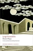 Luigi Pirandello - Three Plays: Six Characters in Search of an Author, Henry IV,  The Mountain Giants - 9780199641192 - V9780199641192