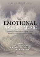 Tom; Fanti Cochrane - The Emotional Power of Music: Multidisciplinary perspectives on musical arousal, expression, and social control - 9780199654888 - V9780199654888
