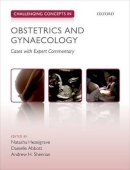 Natasha Hezelgrave (Ed.) - Challenging Concepts in Obstetrics and Gynaecology: Cases with Expert Commentary - 9780199654994 - V9780199654994