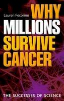 Lauren Pecorino - Why Millions Survive Cancer: The successes of science - 9780199658756 - V9780199658756