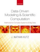 J. Nathan Kutz - Data-Driven Modeling & Scientific Computation: Methods for Complex Systems & Big Data - 9780199660346 - V9780199660346
