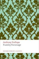 Anthony Trollope - Framley Parsonage: The Chronicles of Barsetshire - 9780199663156 - V9780199663156