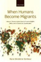 Marie-Benedicte Dembour - When Humans Become Migrants - 9780199667840 - V9780199667840