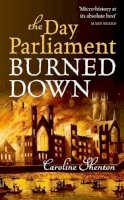 Caroline Shenton - The Day Parliament Burned Down - 9780199677504 - V9780199677504