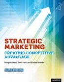 Douglas West - Strategic Marketing: Creating Competitive Advantage - 9780199684090 - V9780199684090