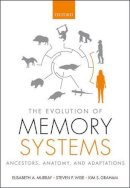 Elisabeth A. Murray - The Evolution of Memory Systems: Ancestors, Anatomy, and Adaptations - 9780199686438 - V9780199686438