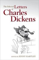 Jenny Hartley - The Selected Letters of Charles Dickens - 9780199686834 - V9780199686834