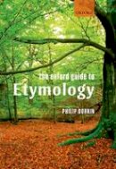 Philip Durkin - The Oxford Guide to Etymology - 9780199691616 - V9780199691616