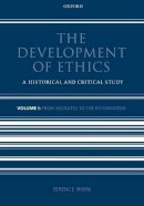 Terence H. Irwin - The Development of Ethics. From Socrates to the Reformation.  - 9780199693856 - V9780199693856