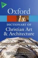 Tom D Et Al Jones - The Oxford Dictionary of Christian Art and Architecture - 9780199695102 - V9780199695102