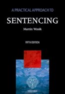 Martin Wasik - A Practical Approach to Sentencing - 9780199695812 - V9780199695812