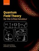 Tom Lancaster - Quantum Field Theory for the Gifted Amateur - 9780199699322 - V9780199699322