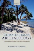 Robert Van de Noort - Climate Change Archaeology: Building Resilience from Research in the World´s Coastal Wetlands - 9780199699551 - V9780199699551