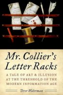Dror Wahrman - Mr. Collier´s Letter Racks: A Tale of Art and Illusion at the Threshold of the Modern Information Age - 9780199738861 - V9780199738861