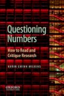 Karin Wilkins - Questioning the Politics of Numbers: How to Read and Critique Research - 9780199747399 - V9780199747399