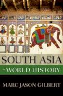 Marc Jason Gilbert - South Asia in World History - 9780199760343 - V9780199760343