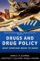 Mark A.R. Kleiman - Drugs and Drug Policy: What Everyone Needs to Know® - 9780199764501 - V9780199764501