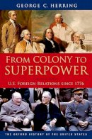 George C. Herring - From Colony to Superpower: U.S. Foreign Relations since 1776 - 9780199765539 - V9780199765539