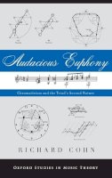 Richard Cohn - Audacious Euphony: Chromatic Harmony and the Triad´s Second Nature - 9780199772698 - V9780199772698