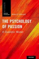 Dr. Robert J. Vallerand - The Psychology of Passion. A Dualistic Model.  - 9780199777600 - V9780199777600