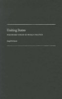 Joseph M. Parent - Uniting States: Voluntary Union in World Politics - 9780199782192 - V9780199782192