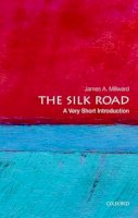 James A. Millward - The Silk Road: A Very Short Introduction - 9780199782864 - V9780199782864