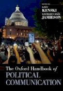 Kate Kenski (Ed.) - The Oxford Handbook of Political Communication - 9780199793471 - V9780199793471