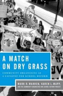 Mark R. Warren - A Match on Dry Grass: Community Organizing as a Catalyst for School Reform - 9780199793587 - V9780199793587