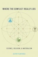 Alvin Plantinga - Where the Conflict Really Lies: Science, Religion, and Naturalism - 9780199812097 - V9780199812097