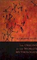 E.J. Michael Witzel - The Origins of the World´s Mythologies - 9780199812851 - V9780199812851