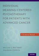 William S. Breitbart - Individual Meaning-Centered Psychotherapy for Patients with Advanced Cancer: A Treatment Manual - 9780199837243 - V9780199837243