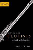 Dr. Kyle Dzapo - Notes for Flutists: A Guide to the Repertoire - 9780199857074 - V9780199857074