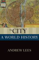 Andrew Lees - The City: A World History - 9780199859542 - V9780199859542