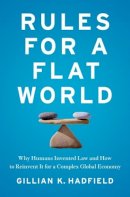 Gillian Hadfield - Rules for a Flat World: Why Humans Invented Law and How to Reinvent It for a Complex Global Economy - 9780199916528 - V9780199916528