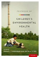 . Ed(S): Landrigan, Philip J.; Etzel, Ruth A. - Textbook of Children's Environmental Health - 9780199929573 - V9780199929573