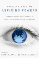 . Ed(S): Nau, Henry R.; Ollapally, Deepa M. - Worldviews of Aspiring Powers - 9780199937493 - V9780199937493