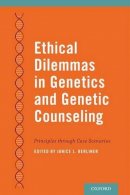 Janice Berliner - Ethical Dilemmas in Genetics and Genetic Counseling: Principles through Case Scenarios - 9780199944897 - V9780199944897