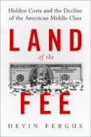 Devin Fergus - Land of the Fee: Hidden Costs and the Decline of the American Middle Class - 9780199970162 - V9780199970162