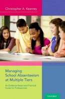 Christopher A. Kearney - Managing School Absenteeism at Multiple Tiers - 9780199985296 - V9780199985296