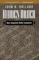 John Holland - Hidden Order: How Adaptation Builds Complexity (Helix Books) - 9780201442304 - V9780201442304