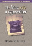 Robin Williams - The Mac is Not a Typewriter, 2nd Edition: A Style Manual for Creating Professional-Level Type on Your Macintosh - 9780201782639 - V9780201782639