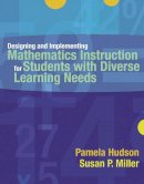 Pamela Hudson - Designing and Implementing Mathematics Instruction for Students with Diverse Learning Needs - 9780205442065 - V9780205442065